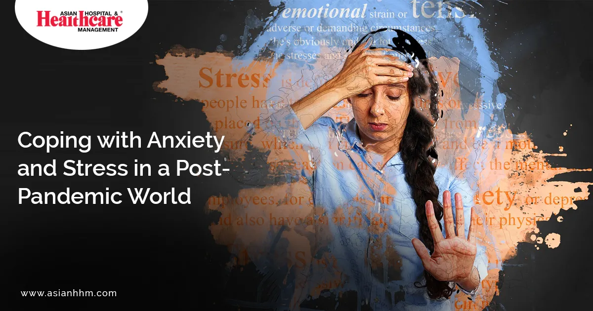 Navigating Anxiety and Stress in a Post-Pandemic World
