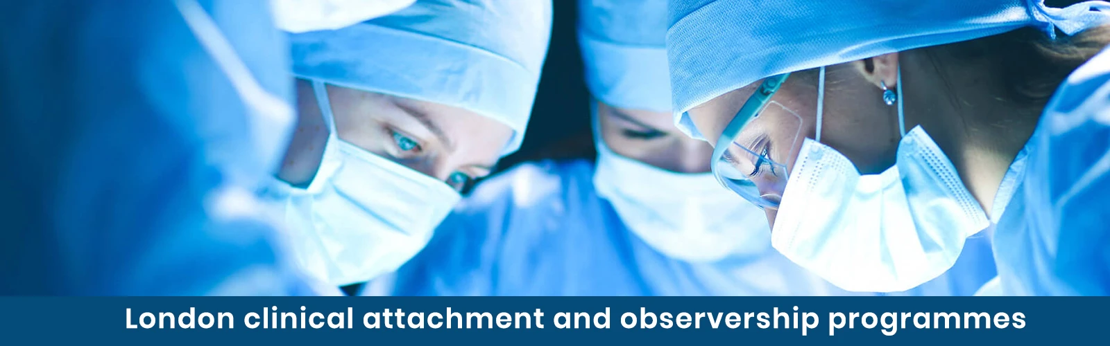 Medical team in surgical scrubs focused on a procedure, for the London clinical attachment and observership programmes.