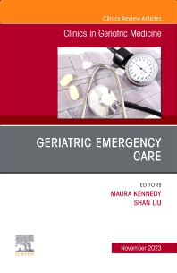 Geriatric Emergency Care, An Issue of Clinics in Geriatric Medicine
