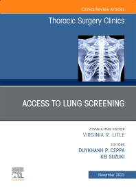 Access to lung screening, An Issue of Thoracic Surgery Clinics